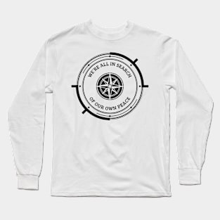 We’re All In Search Of Our Own Peace Long Sleeve T-Shirt